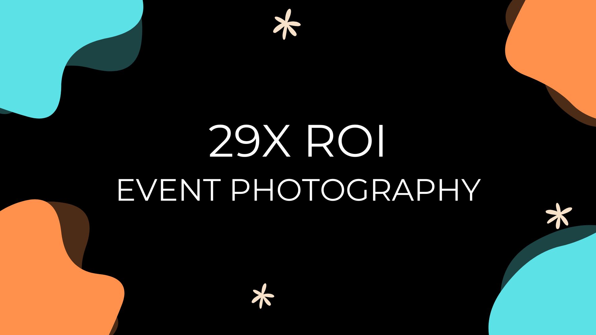 29x ROI - Event Photography